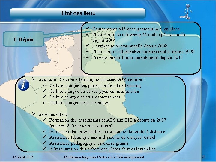 Etat des lieux U Béjaia ü Equipements télé-enseignement mis en place ü Plate-forme de