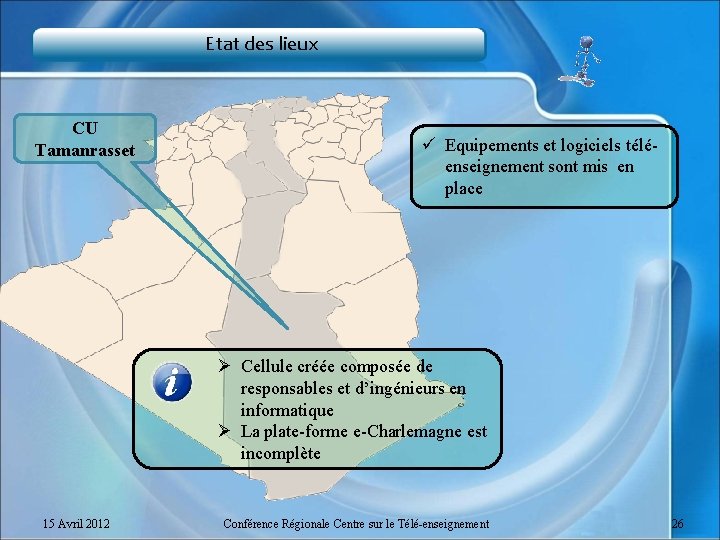 Etat des lieux CU Tamanrasset ü Equipements et logiciels téléenseignement sont mis en place