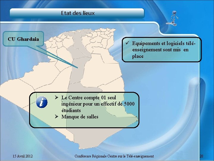 Etat des lieux CU Ghardaia ü Equipements et logiciels téléenseignement sont mis en place