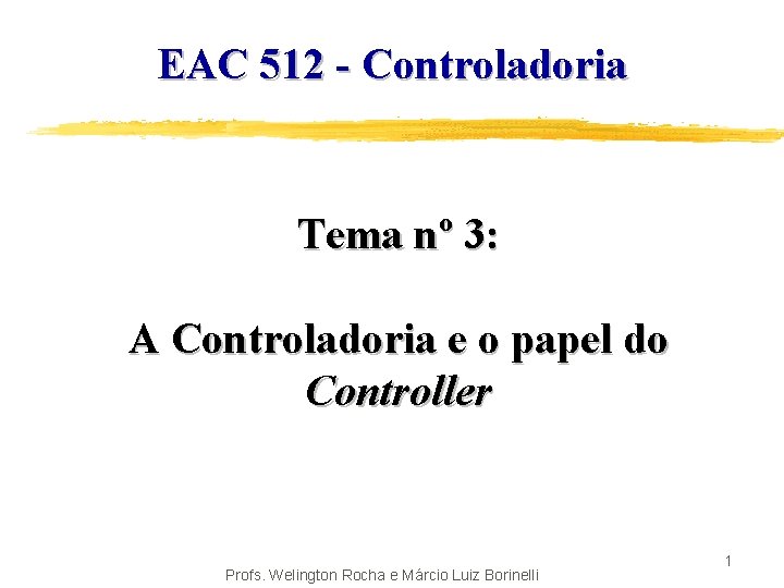 EAC 512 - Controladoria Tema nº 3: A Controladoria e o papel do Controller