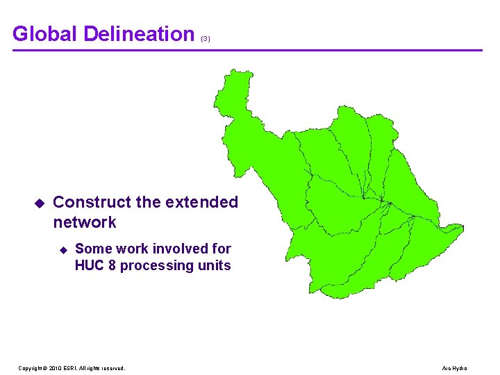 Global Delineation u (3) Construct the extended network u Some work involved for HUC Global Delineation u (3) Construct the extended network u Some work involved for HUC