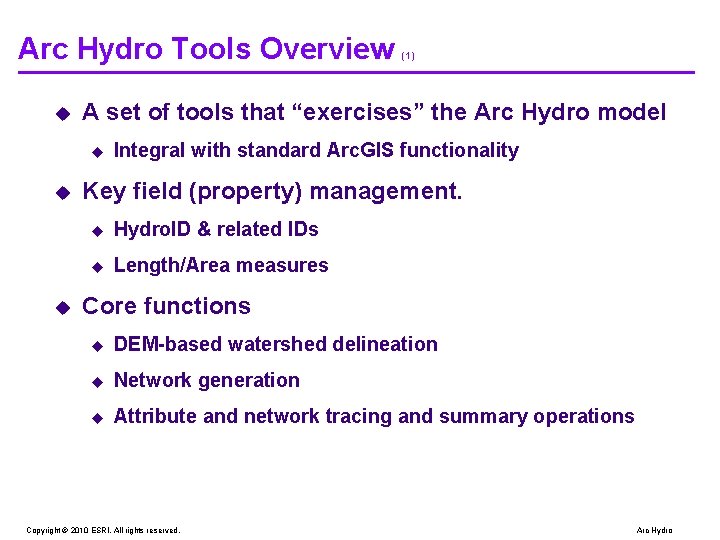 Arc Hydro Tools Overview u A set of tools that “exercises” the Arc Hydro Arc Hydro Tools Overview u A set of tools that “exercises” the Arc Hydro
