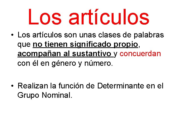 Los artículos • Los artículos son unas clases de palabras que no tienen significado