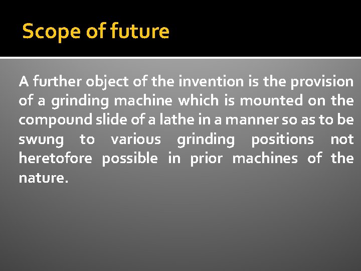 Scope of future A further object of the invention is the provision of a