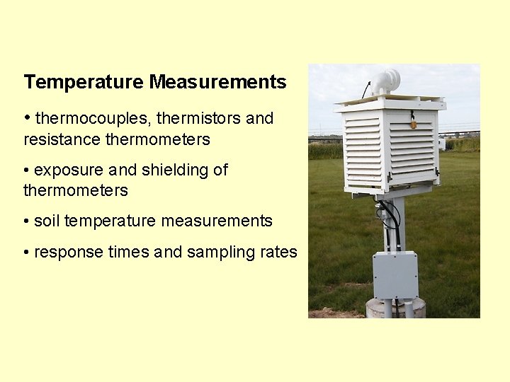 Temperature Measurements • thermocouples, thermistors and resistance thermometers • exposure and shielding of thermometers