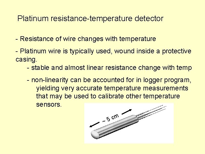 Platinum resistance-temperature detector - Resistance of wire changes with temperature - Platinum wire is