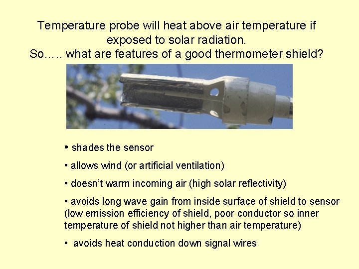 Temperature probe will heat above air temperature if exposed to solar radiation. So…. .