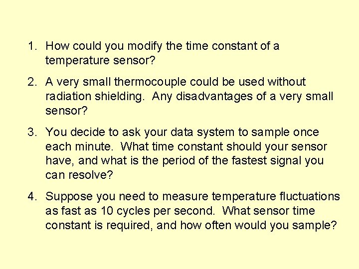 1. How could you modify the time constant of a temperature sensor? 2. A