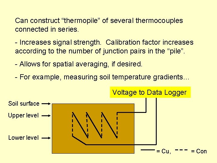 Can construct “thermopile” of several thermocouples connected in series. - Increases signal strength. Calibration