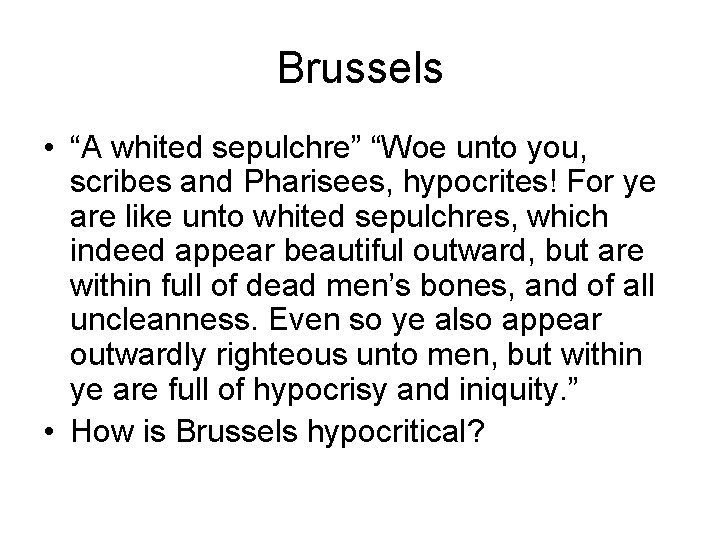 Brussels • “A whited sepulchre” “Woe unto you, scribes and Pharisees, hypocrites! For ye