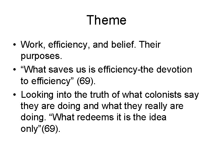 Theme • Work, efficiency, and belief. Their purposes. • “What saves us is efficiency-the
