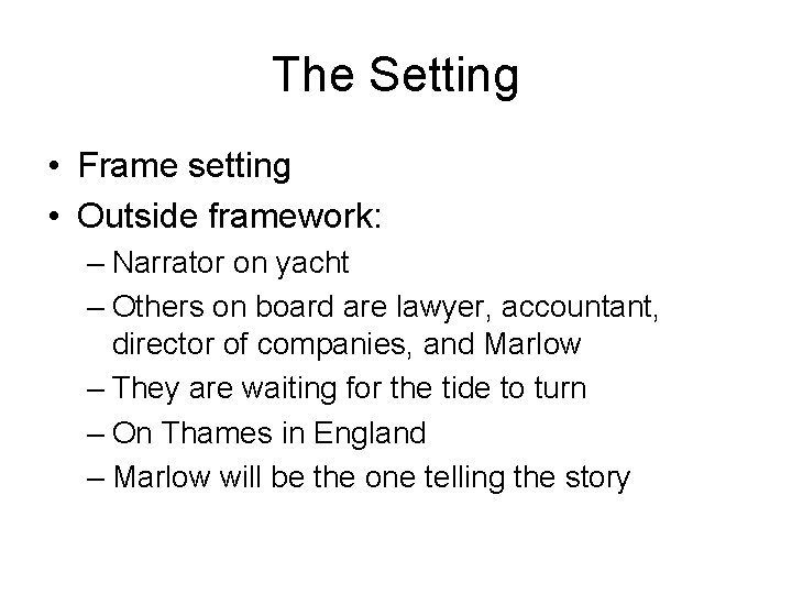 The Setting • Frame setting • Outside framework: – Narrator on yacht – Others