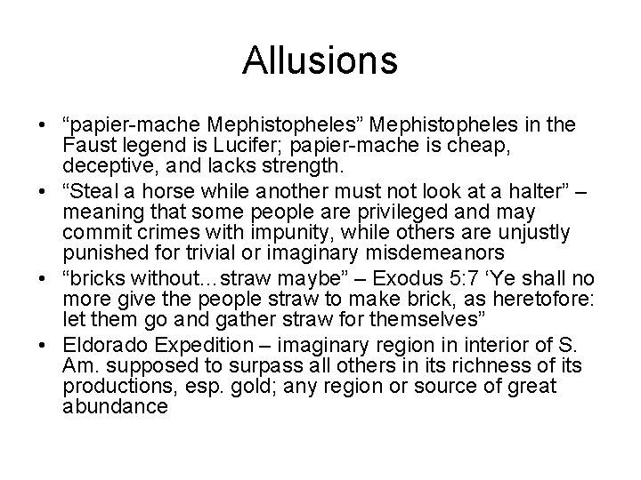 Allusions • “papier-mache Mephistopheles” Mephistopheles in the Faust legend is Lucifer; papier-mache is cheap,