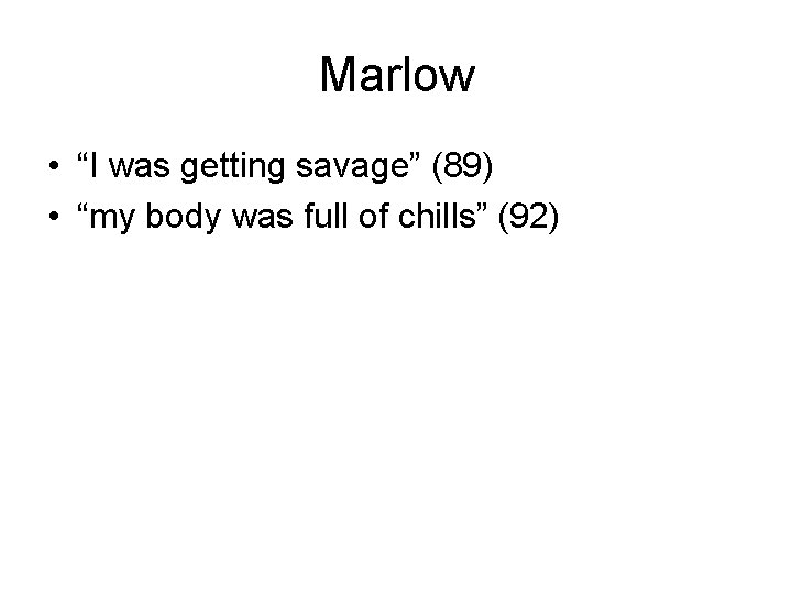 Marlow • “I was getting savage” (89) • “my body was full of chills”