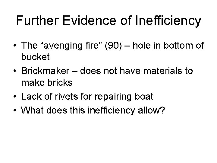 Further Evidence of Inefficiency • The “avenging fire” (90) – hole in bottom of