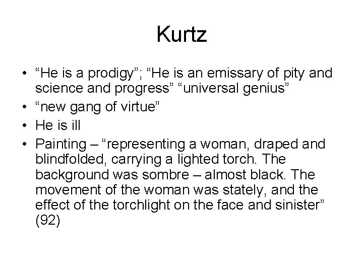 Kurtz • “He is a prodigy”; “He is an emissary of pity and science