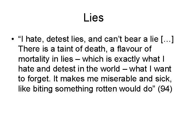 Lies • “I hate, detest lies, and can’t bear a lie […] There is