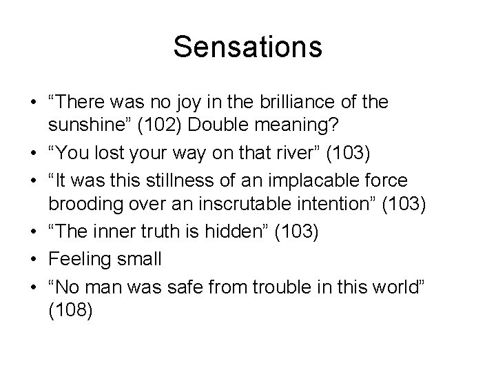 Sensations • “There was no joy in the brilliance of the sunshine” (102) Double