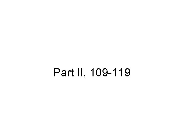 Part II, 109 -119 