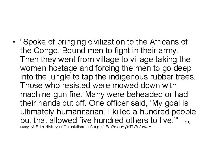  • “Spoke of bringing civilization to the Africans of the Congo. Bound men