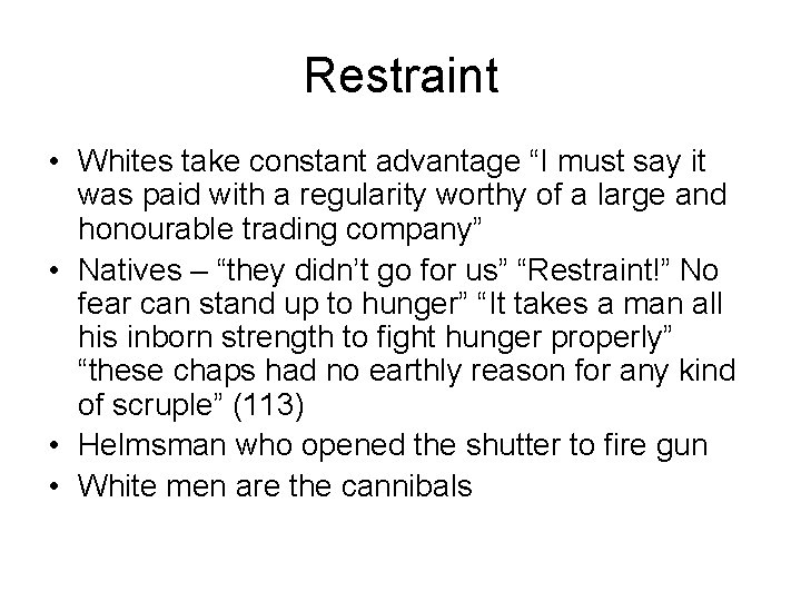 Restraint • Whites take constant advantage “I must say it was paid with a