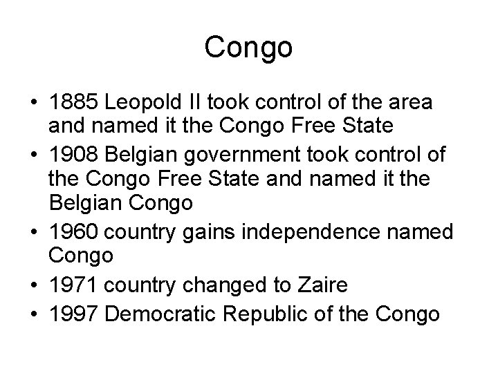 Congo • 1885 Leopold II took control of the area and named it the