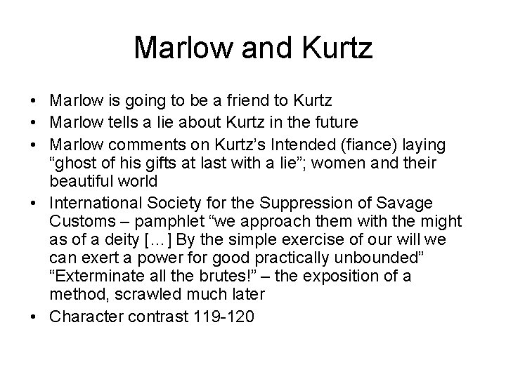 Marlow and Kurtz • Marlow is going to be a friend to Kurtz •