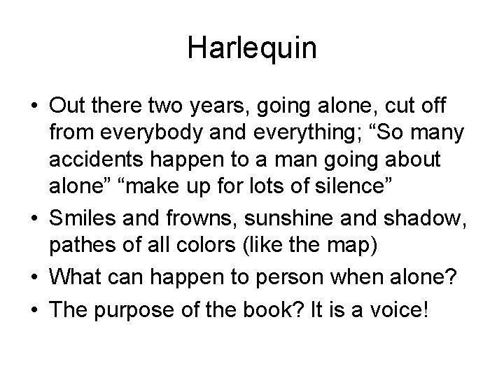 Harlequin • Out there two years, going alone, cut off from everybody and everything;