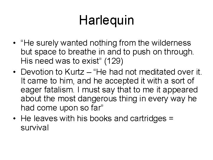 Harlequin • “He surely wanted nothing from the wilderness but space to breathe in