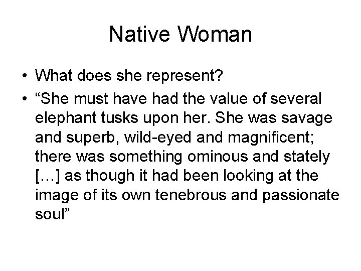 Native Woman • What does she represent? • “She must have had the value