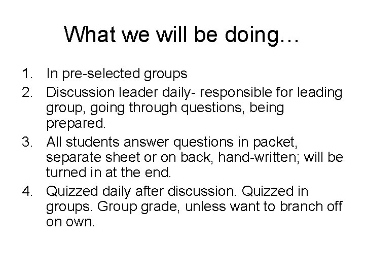 What we will be doing… 1. In pre-selected groups 2. Discussion leader daily- responsible