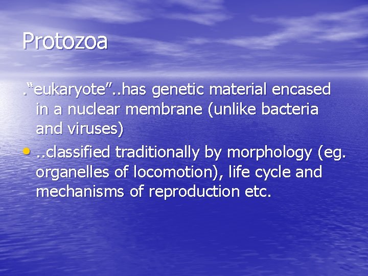 Protozoa. “eukaryote”. . has genetic material encased in a nuclear membrane (unlike bacteria and Protozoa. “eukaryote”. . has genetic material encased in a nuclear membrane (unlike bacteria and