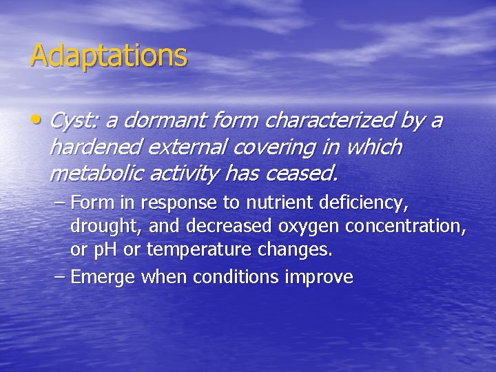 Adaptations • Cyst: a dormant form characterized by a hardened external covering in which Adaptations • Cyst: a dormant form characterized by a hardened external covering in which