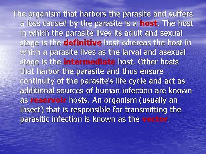 The organism that harbors the parasite and suffers a loss caused by the parasite The organism that harbors the parasite and suffers a loss caused by the parasite