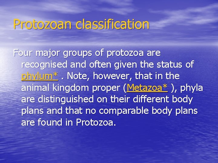 Protozoan classification Four major groups of protozoa are recognised and often given the Protozoan classification Four major groups of protozoa are recognised and often given the