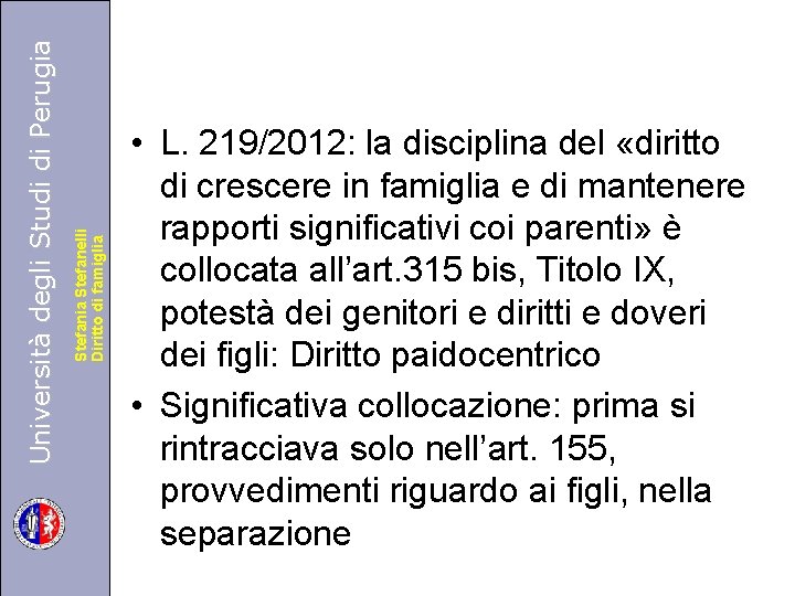 Stefania Stefanelli Diritto di famiglia Università degli Studi di Perugia • L. 219/2012: la