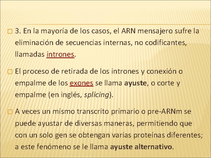 � 3. En la mayoría de los casos, el ARN mensajero sufre la eliminación