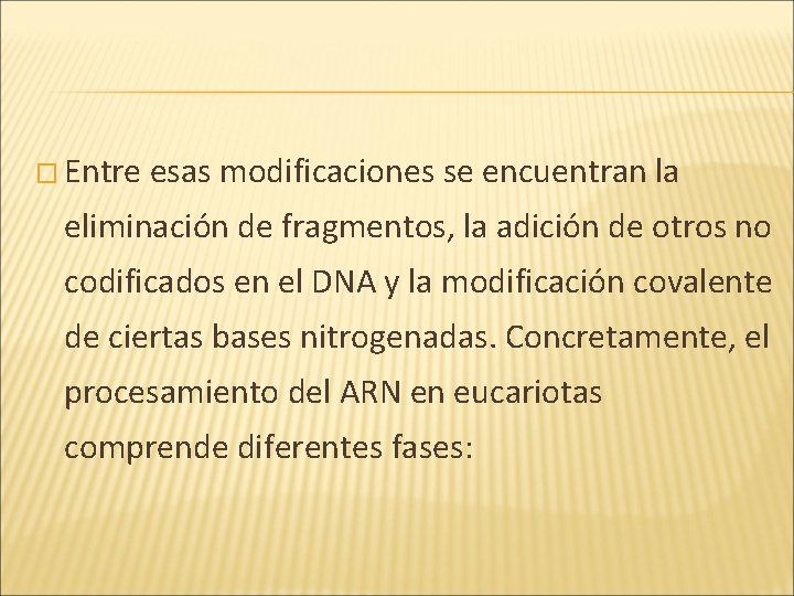 � Entre esas modificaciones se encuentran la eliminación de fragmentos, la adición de otros � Entre esas modificaciones se encuentran la eliminación de fragmentos, la adición de otros