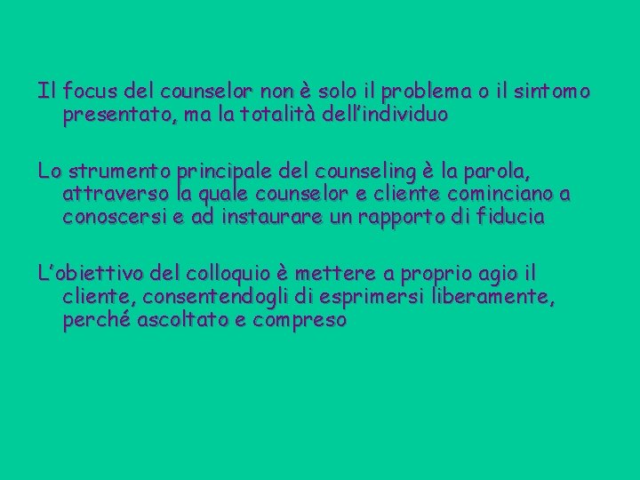 Il focus del counselor non è solo il problema o il sintomo presentato, ma