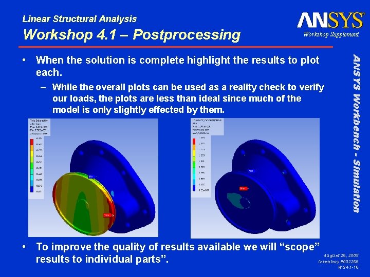 Linear Structural Analysis Workshop 4. 1 – Postprocessing Workshop Supplement – While the overall