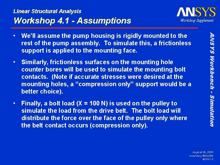 Linear Structural Analysis Workshop 4. 1 - Assumptions Workshop Supplement • Similarly, frictionless surfaces