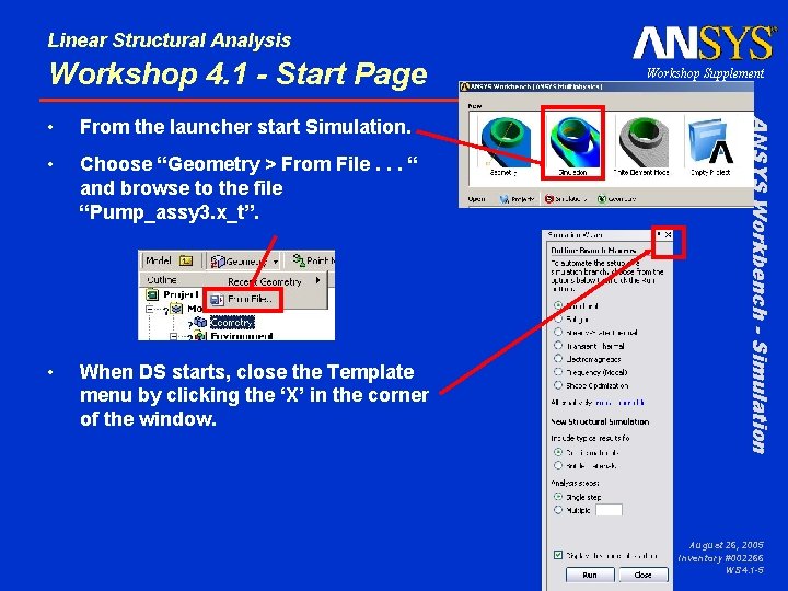 Linear Structural Analysis Workshop 4. 1 - Start Page From the launcher start Simulation.