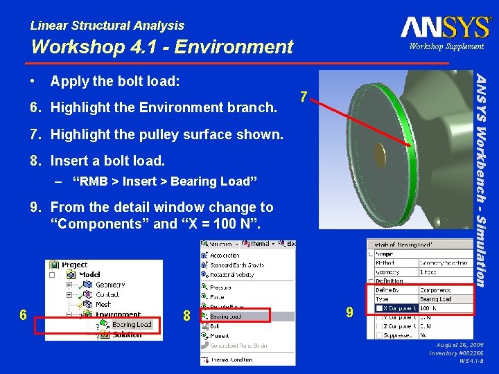 Linear Structural Analysis Workshop 4. 1 - Environment Apply the bolt load: 6. Highlight