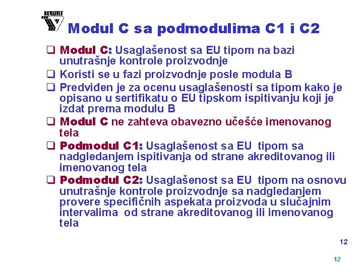 Modul C sa podmodulima C 1 i C 2 q Modul C: Usaglašenost sa