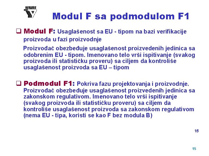 Modul F sa podmodulom F 1 q Modul F: Usaglašenost sa EU - tipom