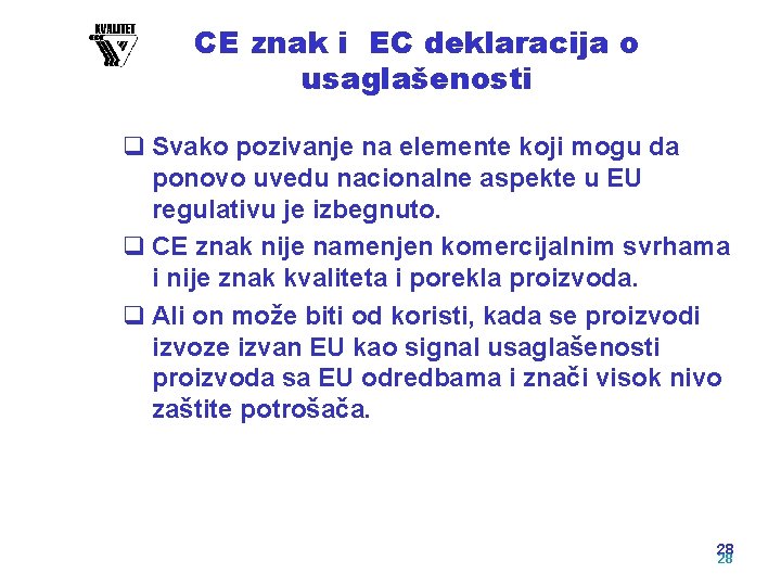 CE znak i EC deklaracija o usaglašenosti q Svako pozivanje na elemente koji mogu