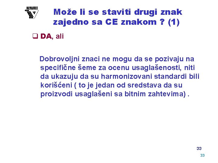 Može li se staviti drugi znak zajedno sa CE znakom ? (1) q DA,