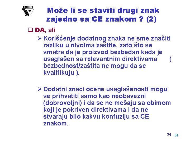 Može li se staviti drugi znak zajedno sa CE znakom ? (2) q DA,