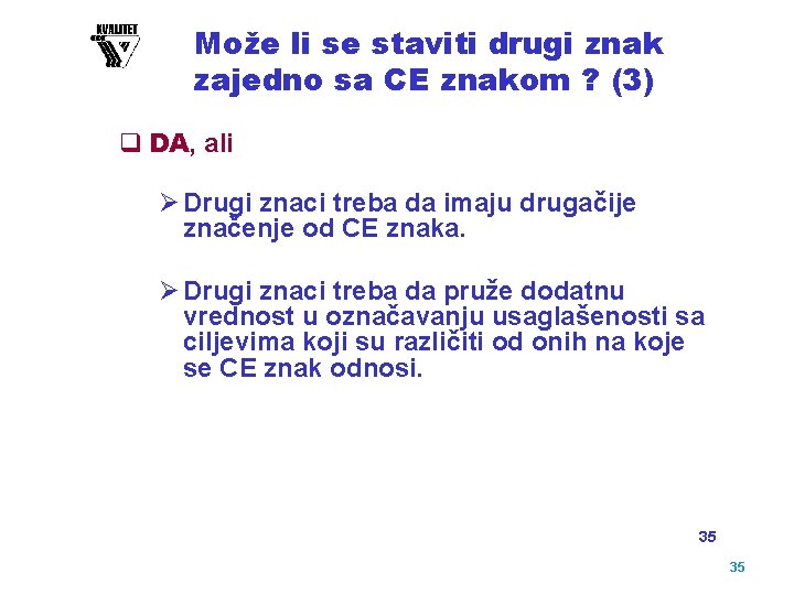 Može li se staviti drugi znak zajedno sa CE znakom ? (3) q DA,