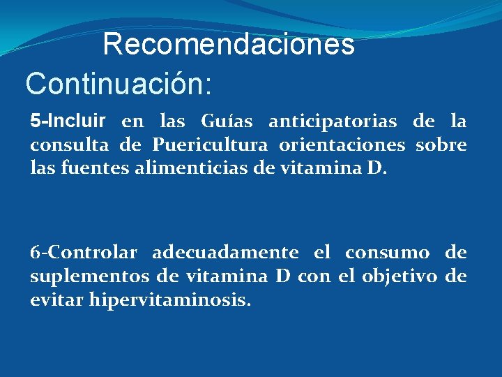 Recomendaciones Continuación: 5 -Incluir en las Guías anticipatorias de la consulta de Puericultura orientaciones